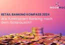 MOONROC Retail Banking Kompass 2024: Deutschlands größte Bankenstudie